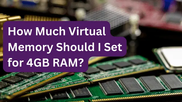 How Much Virtual Memory Should I Set for 4GB RAM?